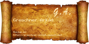 Greschner Arkád névjegykártya